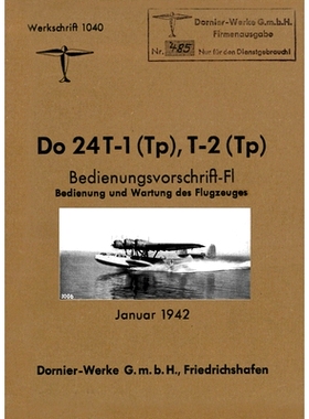 预订 DORNIER Do 24 FLYING BOAT: Factory Operating Instructions January 1942: 9781474537964