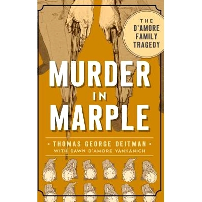 预订 Murder in Marple: The D Amore Family Tragedy: 9781540202352