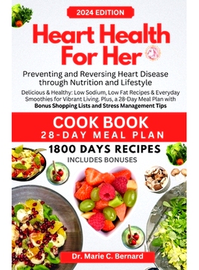 预订 Heart Health for Her: Cook Book with a Comprehensive Guide to Preventing and Reversing Heart Disease through Nutrit