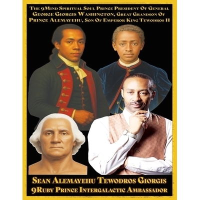 预订 The 9Mind Spiritual Soul Prince President of General George Giorgis Washington Author Biopic.: The Great Grandson o