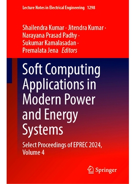 预订 Soft Computing Applications in Modern Power and Energy Systems: Select Proceedings of EPREC 2024, Volume 4 现代电力