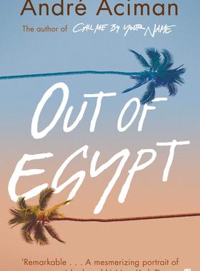 英文原版 André Aciman回忆录 出埃及记 Out of Egypt 请以你的名字呼唤我 Call Me By Your Name 作者 安德列·艾席蒙