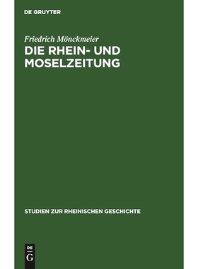 预订 Die Rhein- und Moselzeitung: Ein Beitrag zur Entstehungsgeschichte der katholischen Presse und des politischen Kath