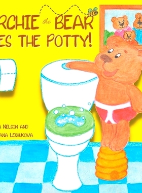 预订 Archie the Bear Uses the Potty: Toilet Training For Toddlers Cute Step by Step Rhyming Storyline Including Beautifu