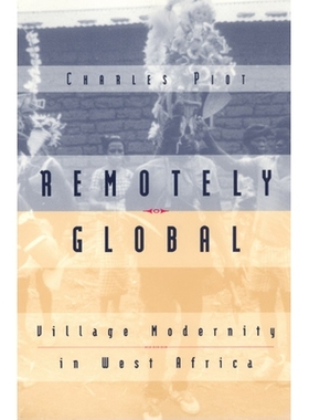 预订 Remotely Global: Village Modernity in West Africa 遥远之地:西非乡村现代化: 9780226669687