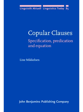 预订 Copular Clauses: Specification, Predication and Equation 连系动词分句: 9789027228093