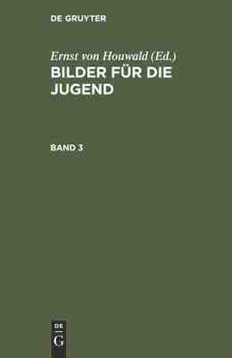 【预订】BILDER FÜR DIE JUGEND BD. 3 (HOUWALD) BFJ 9783111216201