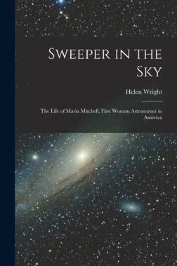 [预订]Sweeper in the Sky; the Life of Maria Mitchell, First Woman Astronomer in America 9781014227805