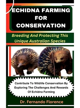 预订 Echidna Farming for Conservation: Breeding And Protecting This Unique Australian Species: Contribute To Wildlife Co