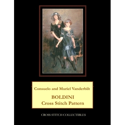 预订 Consuelo and Muriel Vanderbilt: Boldini Cross Stitch Pattern: 9798864805862
