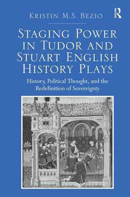 【预订】Staging Power in Tudor and Stuart English History Plays