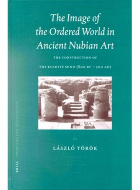 预订 The Image of the Ordered World in Ancient Nubian Art: The Construction of the Kushite Mind, 800 BC - 300 AD 古代努