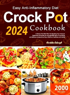 预订 Easy Anti-Inflammatory Diet Crock Pot Cookbook: A Stress-Free Meal Plan for Boosting Your Immune System: 9798871096