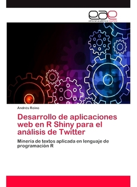 预订 Desarrollo de aplicaciones web en R Shiny para el análisis de Twitter: Minería de textos aplicada en lenguaje de