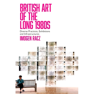 预订 British Art of the Long 1980s: Diverse Practices, Exhibitions and Infrastructures 20世纪80年代的英国艺术：多样化的