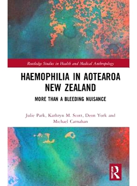预订 Haemophilia in Aotearoa New Zealand: More Than A Bleeding Nuisance 奥特亚罗瓦新西兰的血友病：不仅仅是流血的麻烦事: