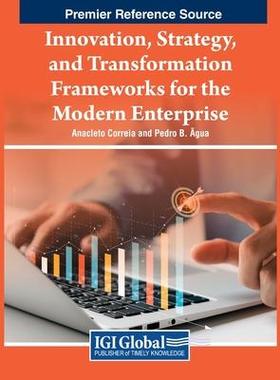 [预订]Innovation, Strategy, and Transformation Frameworks for the Modern Enterprise 9798369304587