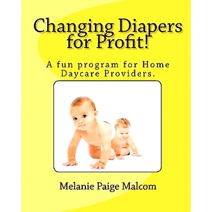 预订 Changing Diapers for Profit!: A fun program for Home Daycare Providers.: 9781453759684