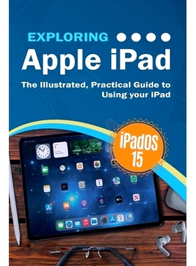 预订 Exploring Apple iPad: iPadOS 15 Edition: The Illustrated, Practical Guide to Using your iPad: 9781913151621
