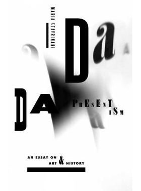 预订 Dada Presentism: An Essay on Art and History 达达现代主义：艺术与历史文集（精装）: 9780804794244