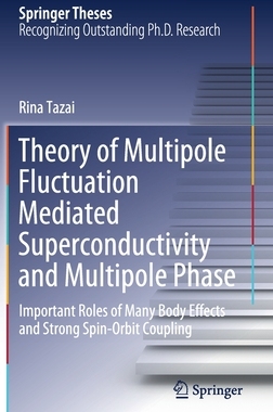 【预订】Theory of Multipole Fluctuation Mediated Superconductivity and Multipole Phase