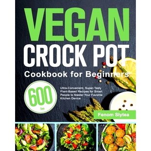 预订 Day Plant Ultra Convenient Cookbook Beginners People Recipes Smart Pot for 600 Tasty Super Based Crock Vegan