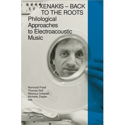 预订 Xenakis - Back to the Roots: Philological Approaches to Electroacoustic Music Xenakis——回归本源：电子音乐的语文学