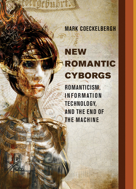 【预订】New Romantic Cyborgs: Romanticism, Information Technology, and the End of the Machine