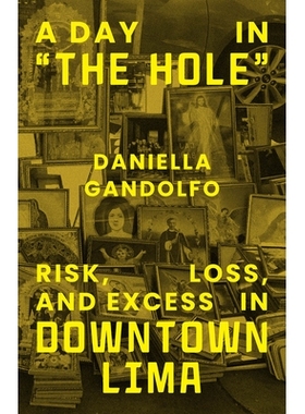 预订 A Day in the Hole: Risk, Loss, and Excess in Downtown Lima: 9780226843391