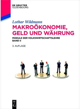 预订 Makroökonomie, Geld und Währung: Module der Volkswirtschaftslehre Band II: 9783110452686