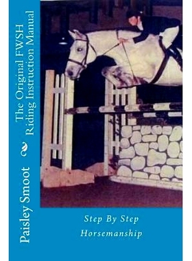 预订 The Original FWSH Riding Instruction Manual: Step By Step Horsemanship: 9781981270743