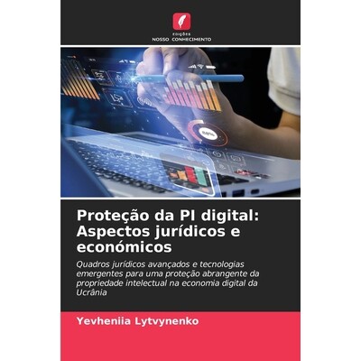 预订 Proteção da PI digital: Aspectos jurídicos e económicos: Quadros jurídicos avançados e tecnologias emergentes