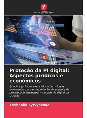预订 Proteção da PI digital: Aspectos jurídicos e económicos: Quadros jurídicos avançados e tecnologias emergentes