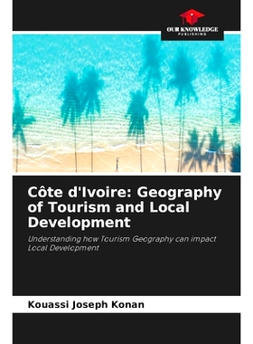 预订 Côte d’Ivoire: Geography of Tourism and Local Development: Understanding how Tourism Geography can impact Local D