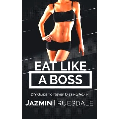 预订 Eat Like A Boss: DIY Guide To Never Dieting Again