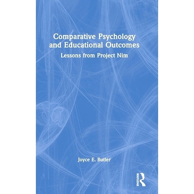 预订 Comparative Psychology and Educational Outcomes: Lessons from Project Nim 比较心理学与教育成果：尼姆计划的教训: 978