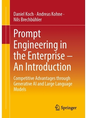 预订 Prompt Engineering in the Enterprise – An Introduction: Competitive Advantages through Generative AI and Large Lan