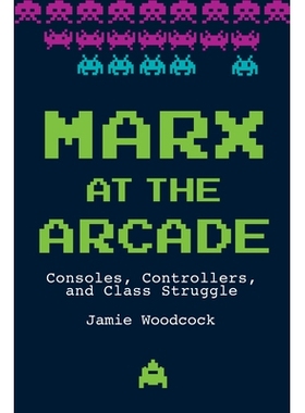 预订 Marx at the Arcade: Consoles, Controllers, and Class Struggle 马克思在*上：控制台，控制器和*斗争: 9781642590142