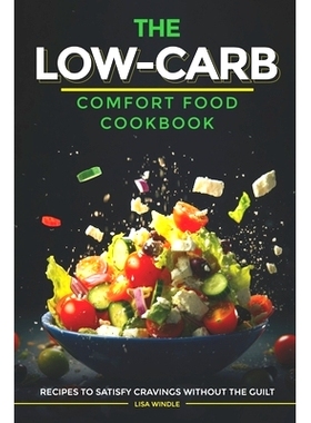 预订 The Low-Carb Comfort Food Cookbook: Recipes to Satisfy Cravings Without the Guilt: 9798333464811