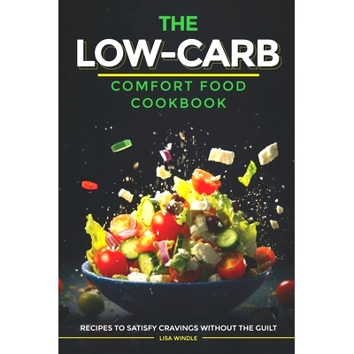预订 The Low-Carb Comfort Food Cookbook: Recipes to Satisfy Cravings Without the Guilt: 9798333464811