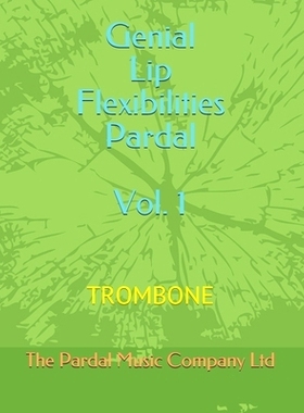 预订 Genial Lip Flexibilities Pardal Vol. 1: Trombone: 9798676348113