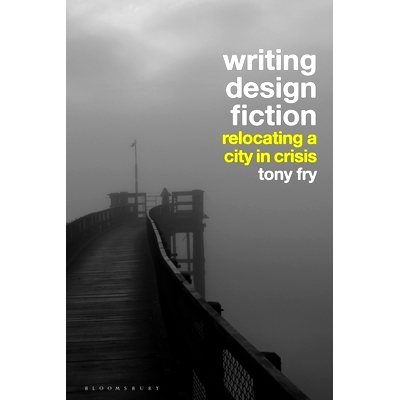 预订 Writing Design Fiction: Relocating a City in Crisis 撰写设计小说: 9781350217348