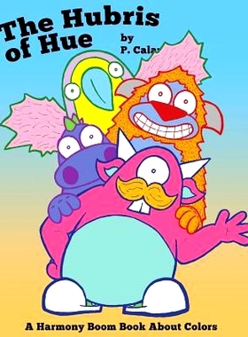 预订 The Hubris of Hue: A Harmony Boom Book about Colors: 9780996412049