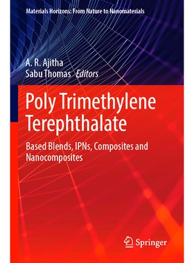 预订 Poly Trimethylene Terephthalate: Based Blends, IPNs, Composites and Nanocomposites 聚对苯二甲酸丙二醇酯：基于共混物