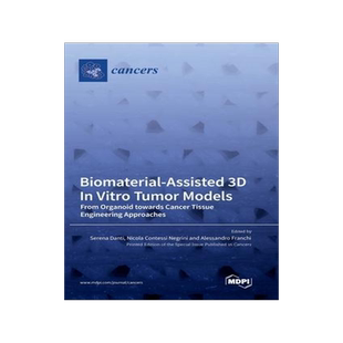 [预订]Biomaterial-Assisted 3D In Vitro Tumor Models: From Organoid towards Cancer Tissue Engineering Appro 9783036568423