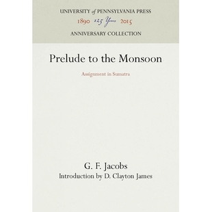 预订 Prelude to the Monsoon: Assignment in Sumatra 季风前奏：苏门答腊的转让: 9780812278385