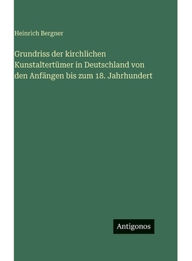 预订 Grundriss der kirchlichen Kunstaltertümer in Deutschland von den Anfängen bis zum 18. Jahrhundert: 9783563981764