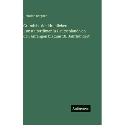 预订 Grundriss der kirchlichen Kunstaltertümer in Deutschland von den Anfängen bis zum 18. Jahrhundert: 9783563981764
