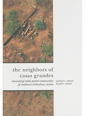 预订 The Neighbors of Casas Grandes: Medio Period Communities of Northwestern Chihuahua: 9780816527601