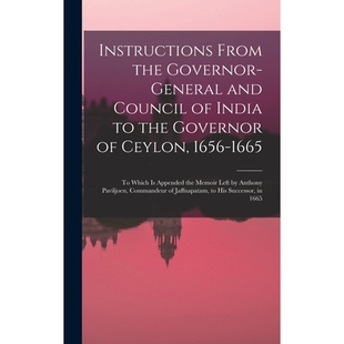 预订 Instructions From the Governor-General and Council of India to the Governor of Ceylon, 1656-1665: To Which Is Appen